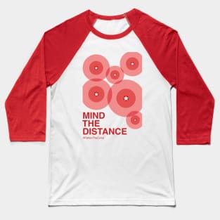 Mind The Distance Baseball T-Shirt